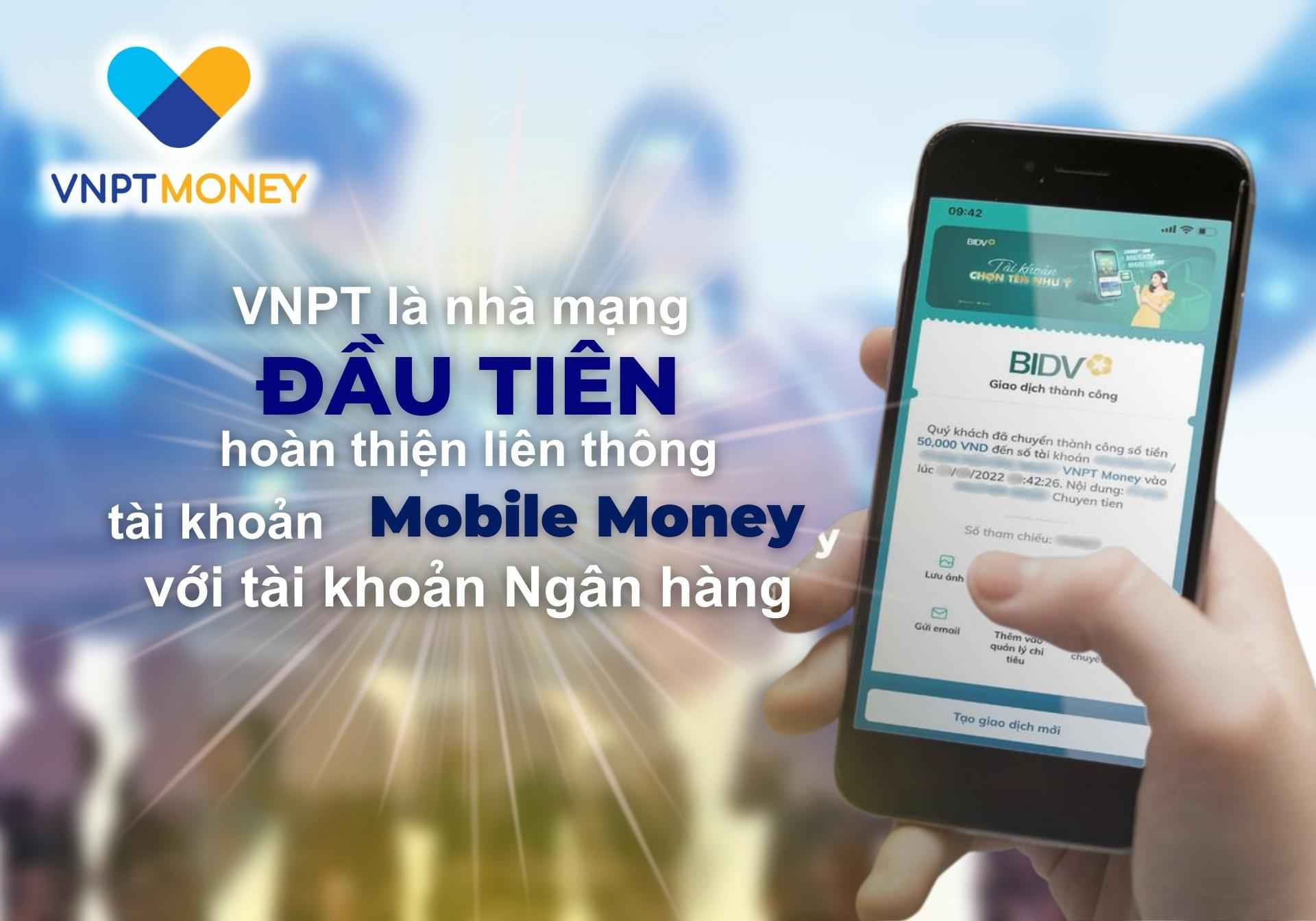 VNPT là nhà mạng đầu tiên hoàn thiện liên thông tài khoản Mobile Money với tài khoản ngân hàng